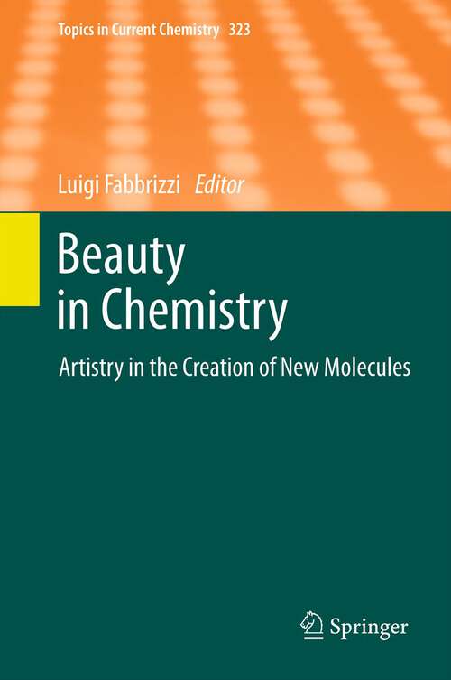 Book cover of Beauty in Chemistry: Artistry in the Creation of New Molecules (Topics in Current Chemistry #323)