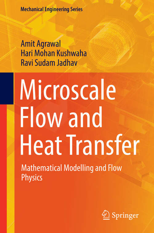 Microscale Flow and Heat Transfer: Mathematical Modelling and Flow Physics (Mechanical Engineering Series)