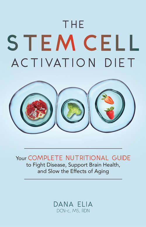 Book cover of The Stem Cell Activation Diet: Your Complete Nutritional Guide to Fight Disease, Support Brain Health, and Slow the Effects of Aging