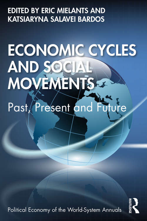 Economic Cycles and Social Movements: Past, Present and Future (Political Economy of the World-System Annuals)