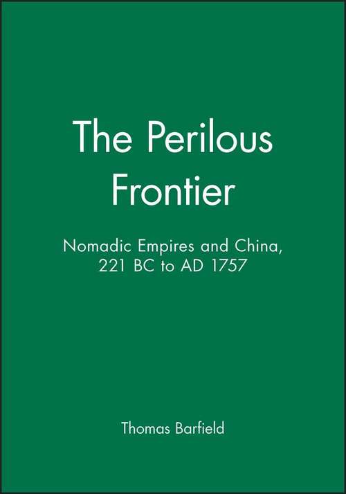 The Perilous Frontier: Nomadic Empires and China