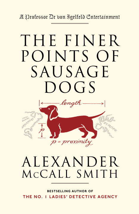 The Finer Points of Sausage Dogs (Professor Dr Moritz-Maria von Igelfeld #3)