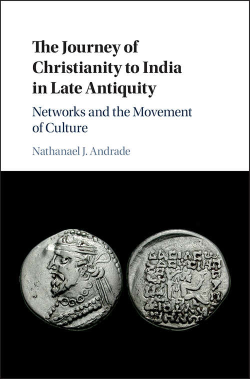 Book cover of The Journey of Christianity to India in Late Antiquity: Networks And The Movement Of Culture