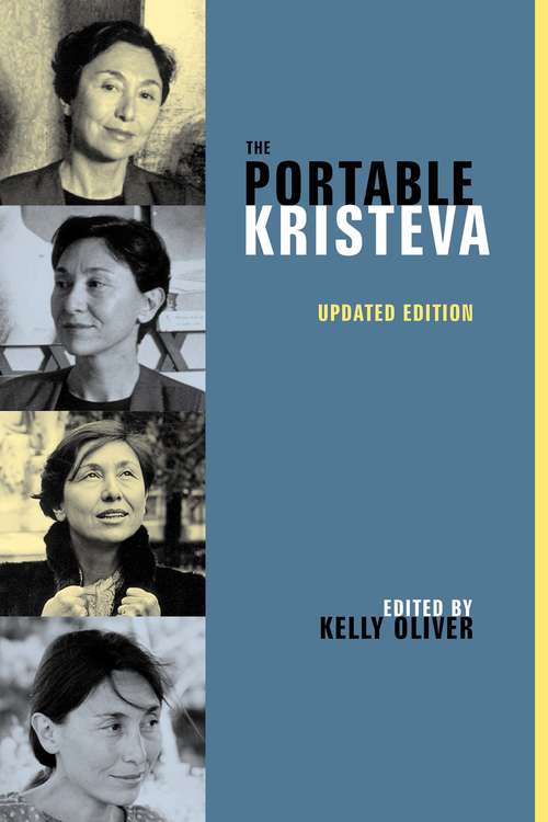 Book cover of The Portable Kristeva (Second Edition) (European Perspectives: A Series in Social Thought and Cultural Criticism)
