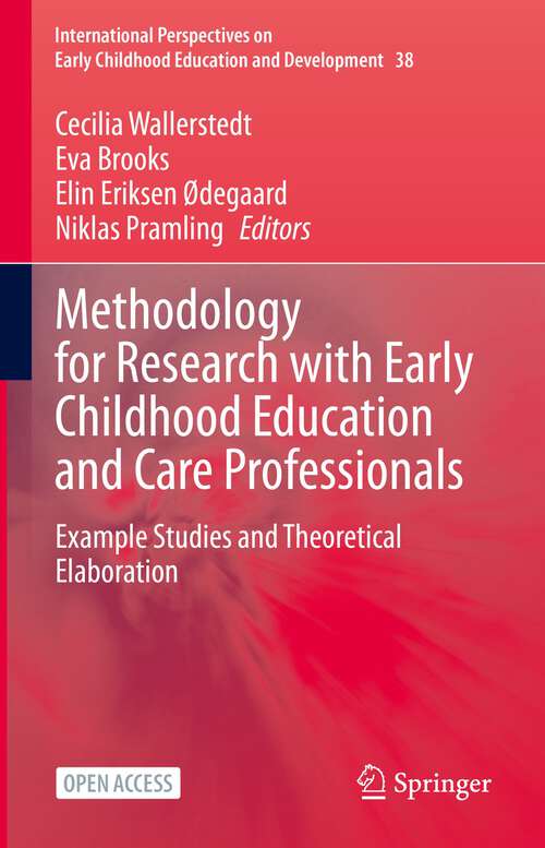 Methodology for Research with Early Childhood Education and Care Professionals: Example Studies and Theoretical Elaboration (International Perspectives on Early Childhood Education and Development #38)