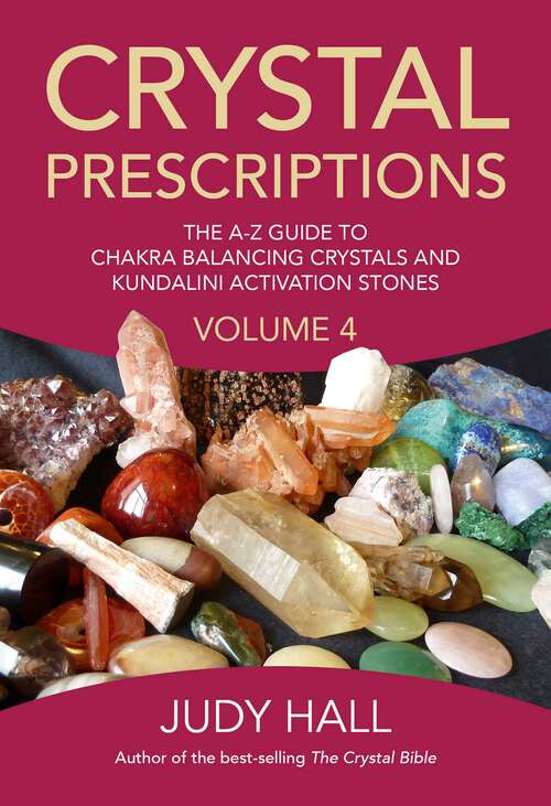 Book cover of Crystal Prescriptions: The A-Z Guide To Chakra and Kundalini Awakening Crystals (Crystal Prescriptions)