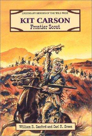 Book cover of Kit Carson: Frontier Scout (Legendary Heroes of the Wild West)