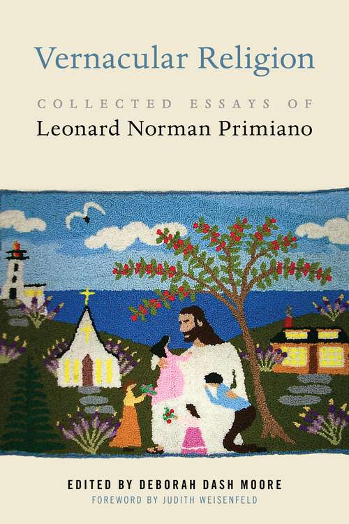 Book cover of Vernacular Religion: Collected Essays of Leonard Norman Primiano (North American Religions #17)