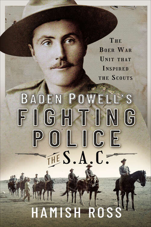 Book cover of Baden Powell’s Fighting Police—The SAC: The Boer War unit that inspired the Scouts