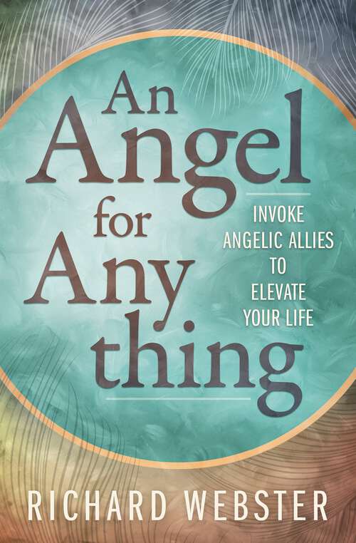 Book cover of An Angel for Anything: Invoke Angelic Allies to Elevate Your Life