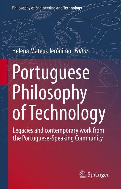 Book cover of Portuguese Philosophy of Technology: Legacies and contemporary work from the Portuguese-Speaking Community (1st ed. 2023) (Philosophy of Engineering and Technology #43)