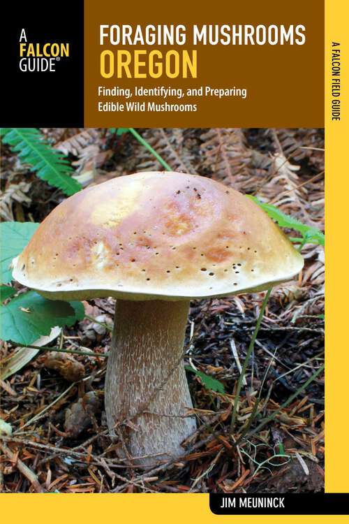Book cover of Foraging Mushrooms Oregon: Finding, Identifying, and Preparing Edible Wild Mushrooms (Foraging Series)