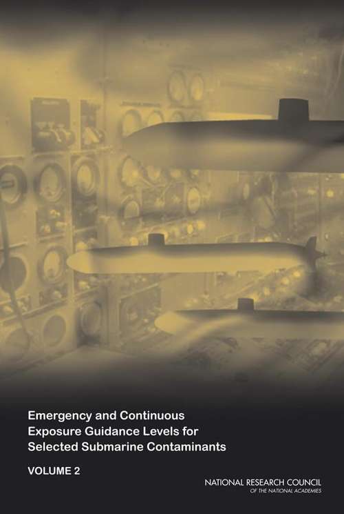 Book cover of Emergency and Continuous Exposure Guidance  Levels for Selected Submarine Contaminants : VOLUME 2