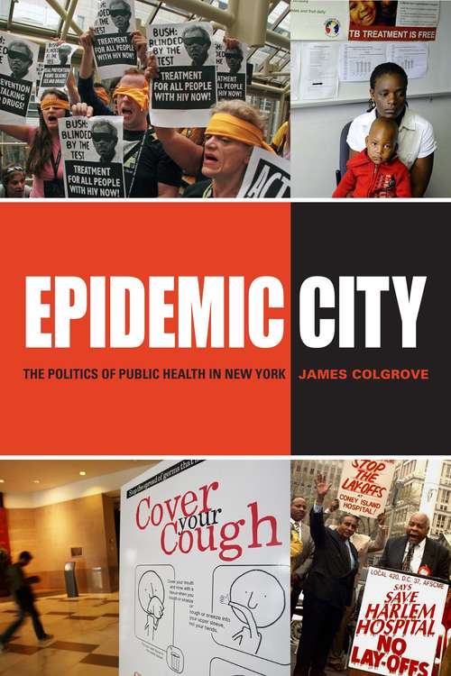 Book cover of Epidemic City: The Politics of Public Health in New York