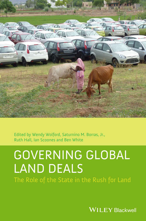 Governing Global Land Deals: The Role of the State in the Rush for Land (Development and Change Special Issues)