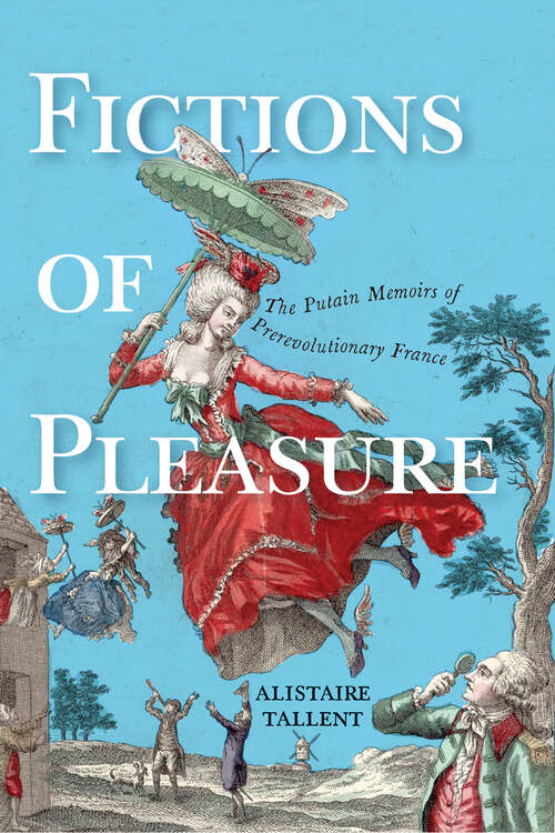 Book cover of Fictions of Pleasure: The Putain Memoirs of Prerevolutionary France (EARLY MODERN FEMINISMS)