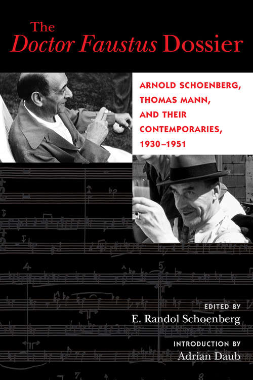 Book cover of The Doctor Faustus Dossier: Arnold Schoenberg, Thomas Mann, and Their Contemporaries, 1930-1951 (California Studies in 20th-Century Music #22)