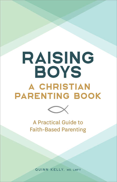 Book cover of Raising Boys: A Practical Guide to Faith-Based Parenting (Raising Girls: A Christian Parenting Book)