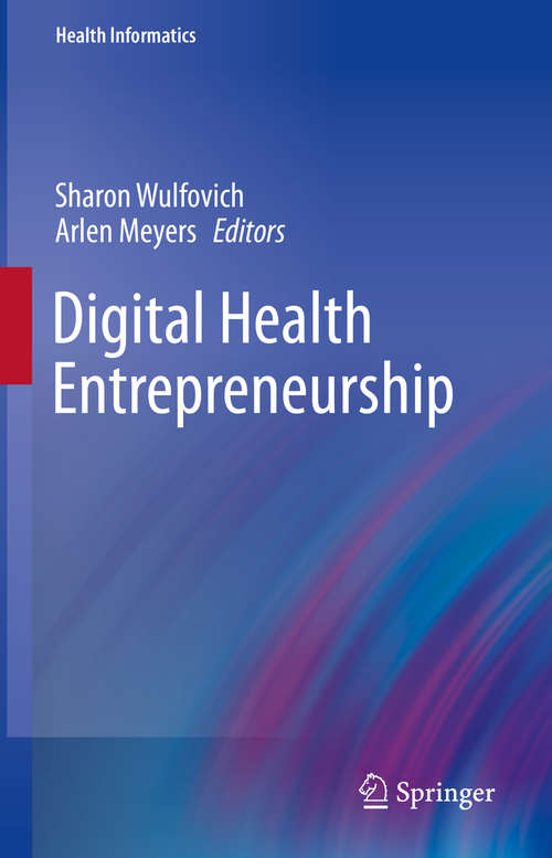 Book cover of Digital Health Entrepreneurship (1st ed. 2020) (Health Informatics)