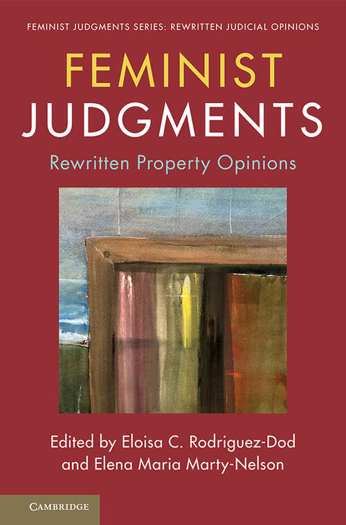 Feminist Judgments: Rewritten Property Opinions (Feminist Judgment Series: Rewritten Judicial Opinions)