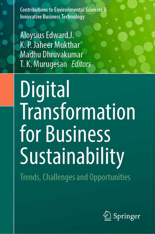 Book cover of Digital Transformation for Business Sustainability: Trends, Challenges and Opportunities (1st ed. 2023) (Contributions to Environmental Sciences & Innovative Business Technology)