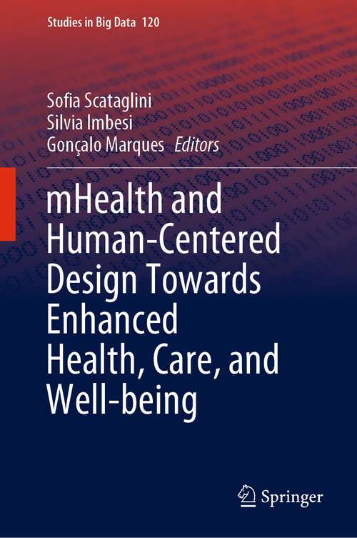 Book cover of mHealth and Human-Centered Design Towards Enhanced Health, Care, and Well-being (1st ed. 2023) (Studies in Big Data #120)