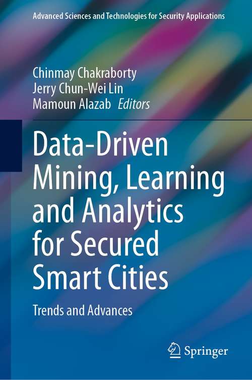 Data-Driven Mining, Learning and Analytics for Secured Smart Cities: Trends and Advances (Advanced Sciences and Technologies for Security Applications)