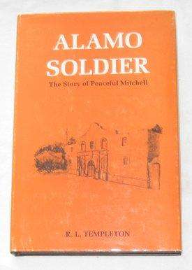 Book cover of Alamo Soldier: The Story of Peaceful Mitchell, First Edition