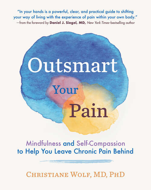 Book cover of Outsmart Your Pain: Mindfulness And Self-compassion To Help You Leave Chronic Pain Behind