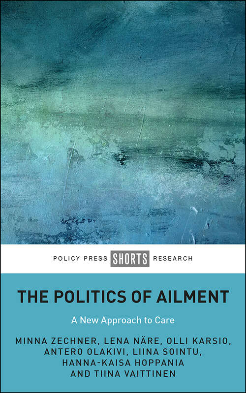 Book cover of The Politics of Ailment: A New Approach to Care