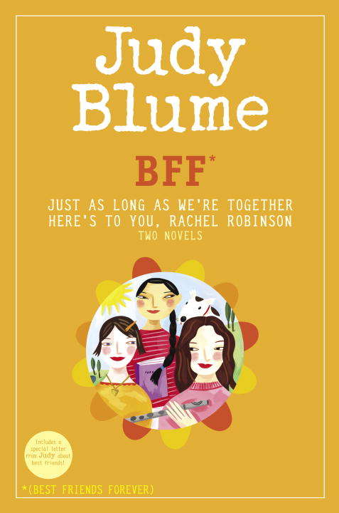 Book cover of BFF*: Two novels by Judy Blume--Just As Long As We're Together/Here's to You, Rachel Robinson (*Best Friends Forever)