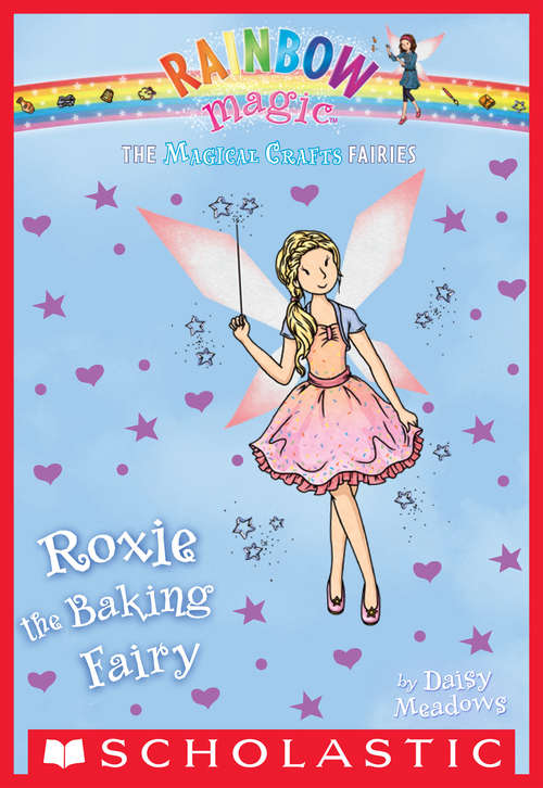 Book cover of The Magical Crafts Fairies #7: Roxie the Baking Fairy