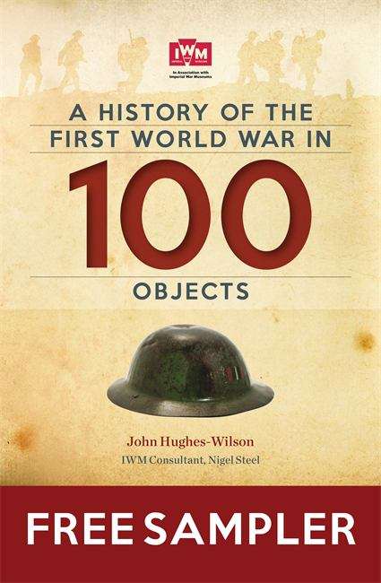 Book cover of A History Of The First World War In 100 Objects Free Sampler