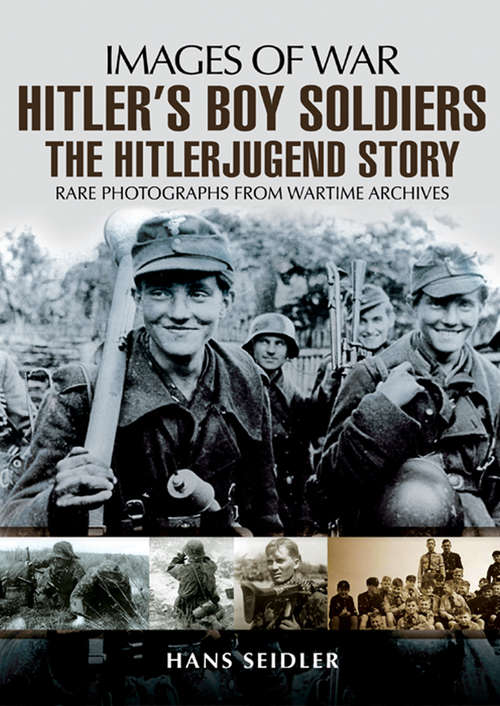 Book cover of Hitler's Boy Soldiers: The Hitlerjugend Story (Images of War)