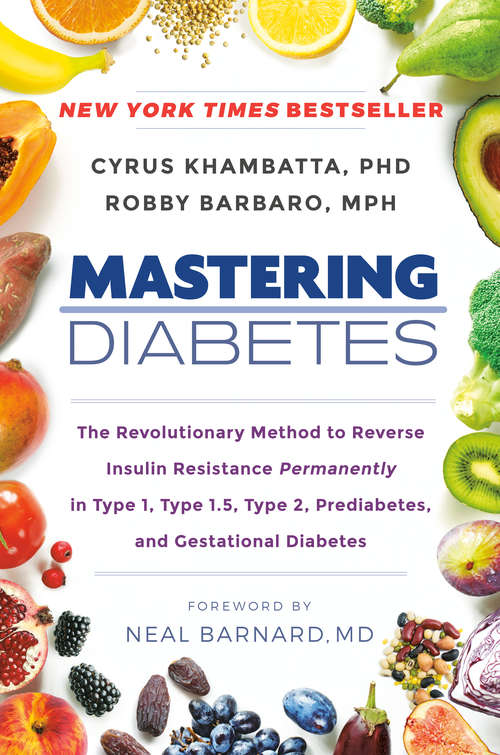 Book cover of Mastering Diabetes: The Revolutionary Method to Reverse Insulin Resistance Permanently in Type 1, Type 1.5, Type 2, Prediabetes, and Gestational Diabetes