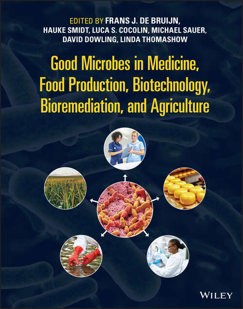 Book cover of Good Microbes in Medicine, Food Production, Biotechnology, Bioremediation, and Agriculture