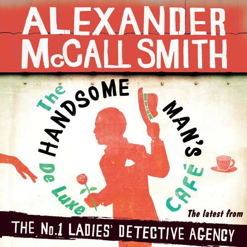 Book cover of The Handsome Man's De Luxe Café (No. 1 Ladies' Detective Agency #15)