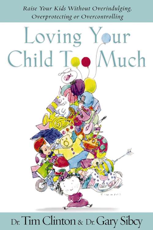 Book cover of Loving Your Child Too Much