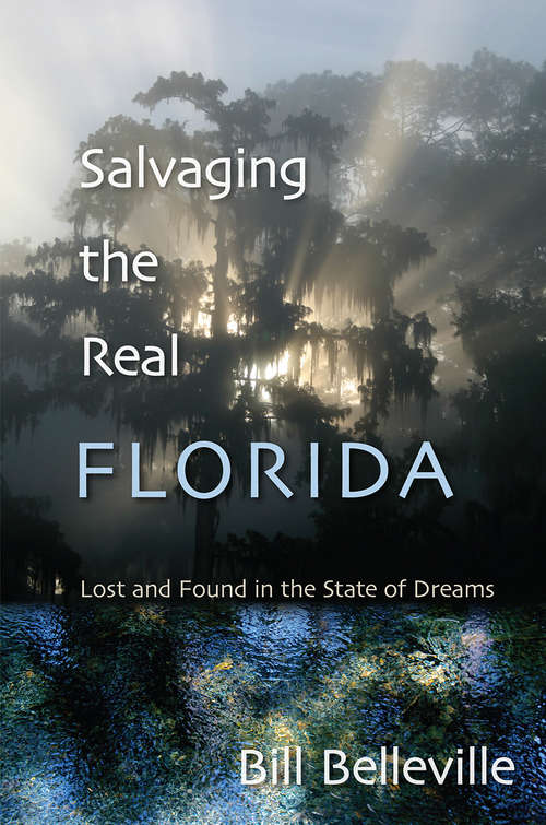 Book cover of Salvaging the Real Florida: Lost and Found in the State of Dreams