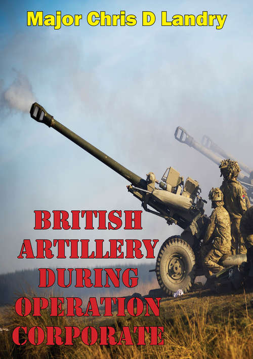 Book cover of British Artillery During Operation Corporate