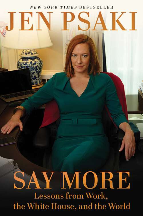 Book cover of Say More: Lessons from Work, the White House, and the World