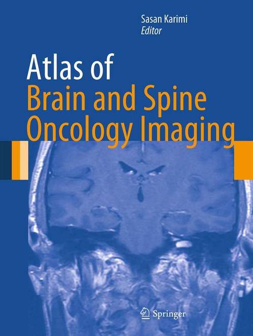 Book cover of Atlas of Brain and Spine Oncology Imaging (Atlas of Oncology Imaging)