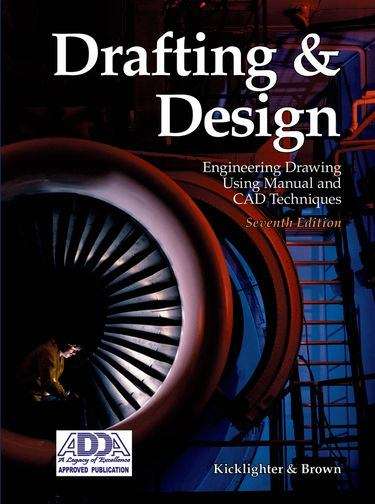 Drafting and Design: Engineering Drawing Using Manual and CAD Techniques