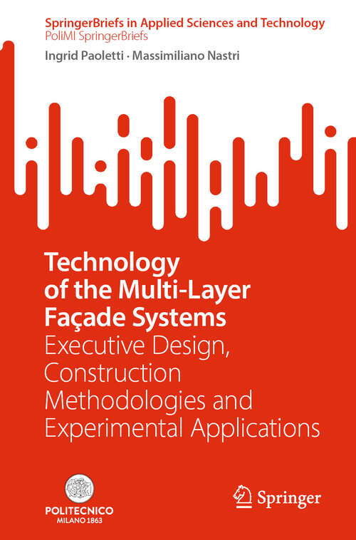 Book cover of Technology of the Multi-Layer Façade Systems: Executive Design, Construction Methodologies and Experimental Applications (SpringerBriefs in Applied Sciences and Technology)