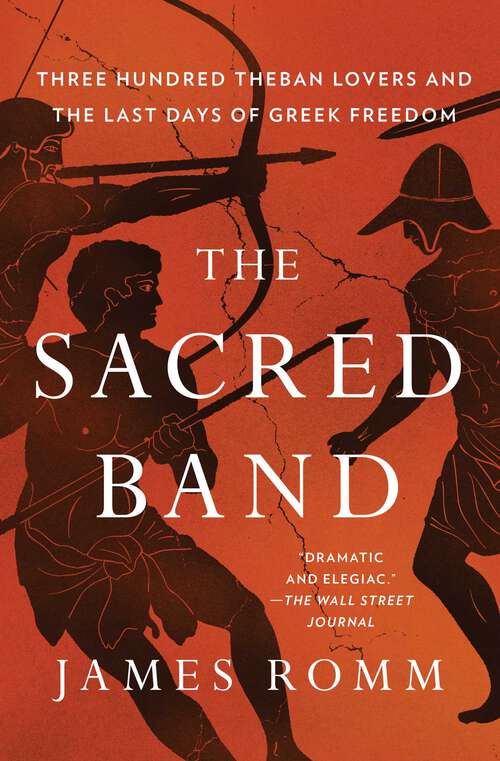 Book cover of The Sacred Band: Three Hundred Theban Lovers and the Last Days of Greek Freedom
