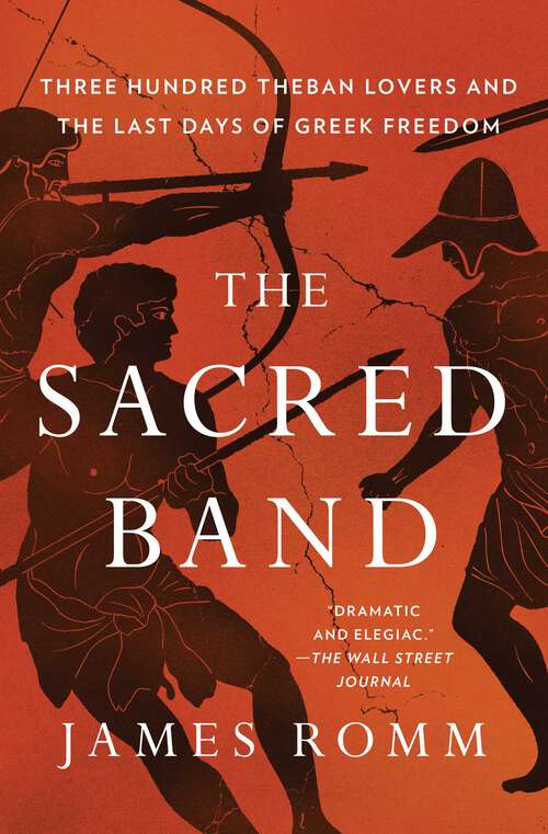 Book cover of The Sacred Band: Three Hundred Theban Lovers Fighting to Save Greek Freedom