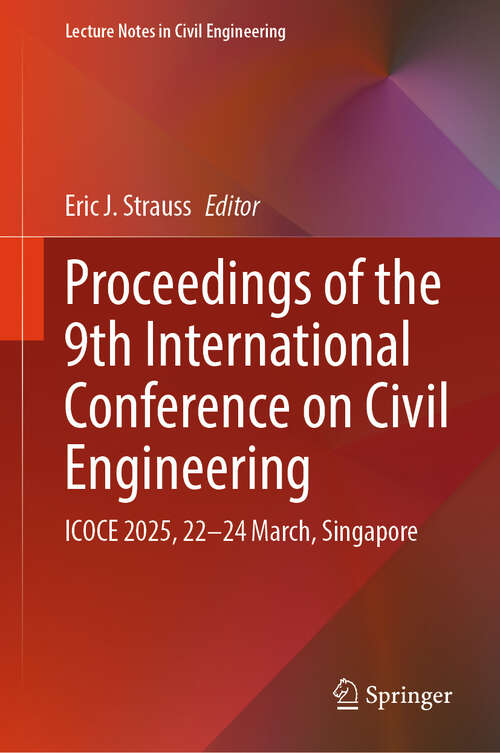 Book cover of Proceedings of the 9th International Conference on Civil Engineering: ICOCE 2025, 22–24 March, Singapore (Lecture Notes in Civil Engineering #714)