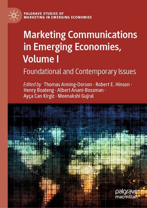 Marketing Communications in Emerging Economies, Volume I: Foundational and Contemporary Issues (Palgrave Studies of Marketing in Emerging Economies)