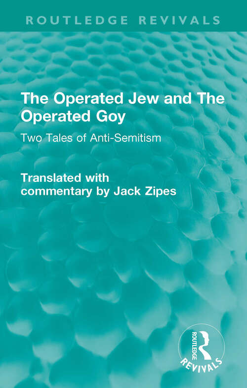 Book cover of The Operated Jew and The Operated Goy: Two Tales of Anti-Semitism (Routledge Revivals)