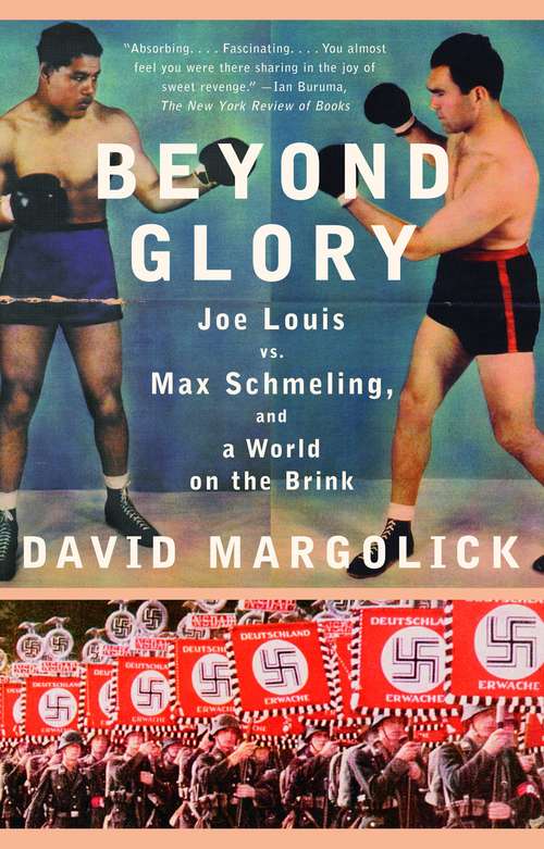 Book cover of Beyond Glory: Joe Louis vs. Max Schmeling, and a World on the Brink